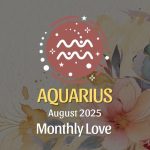 Aquarius August 2025 Love Horoscope