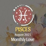 Pisces August 2025 Love Horoscope