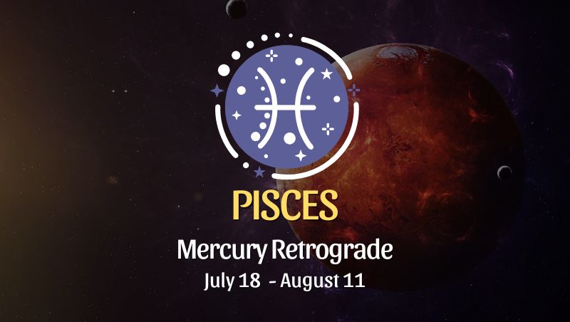 Pisces: Mercury Retrograde Horoscope - July 18, 2025