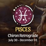 Pisces: Chiron Retrograde Horoscope - July 30, 2025