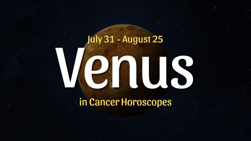 Venus in Cancer Horoscopes – July 31, 2025