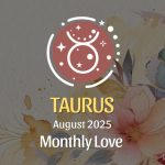 Taurus August 2025 Love Horoscope