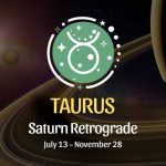 Taurus: Saturn Retrograde Horoscope - July 13, 2025