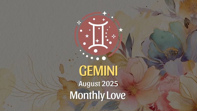 Gemini August 2025 Love Horoscope