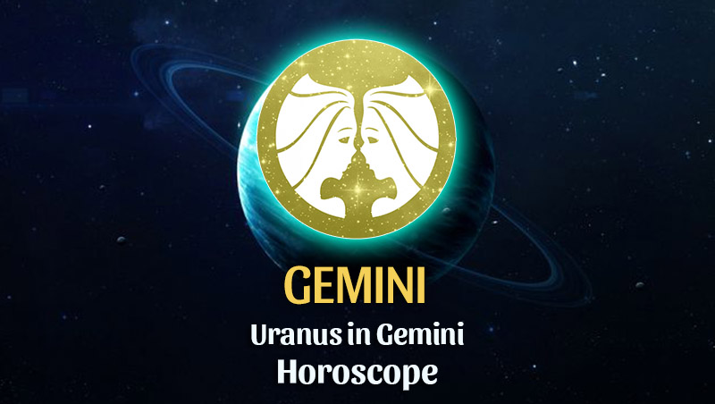 Gemini: Uranus in Gemini Horoscope