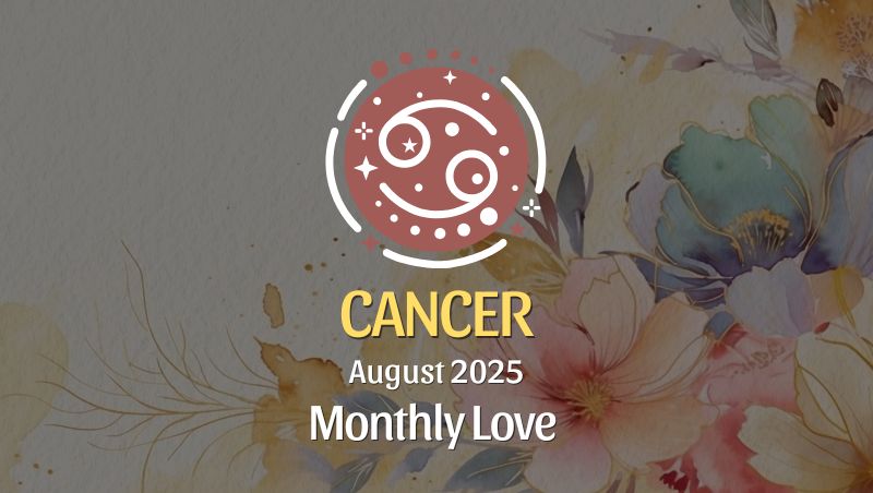 Cancer August 2025 Love Horoscope