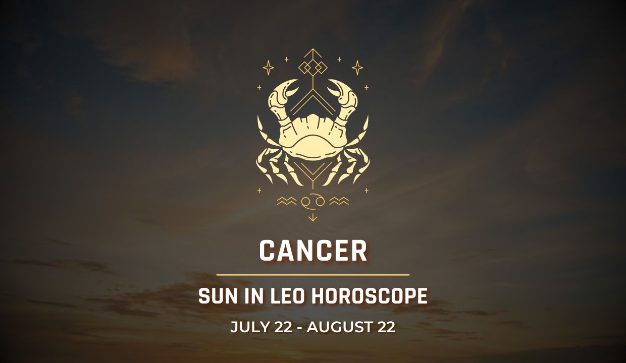 Cancer: Sun in Leo Horocope July 22 - August 22