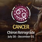 Cancer: Chiron Retrograde Horoscope - July 30, 2025