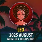 Leo: 2025 August Monthly Horoscope