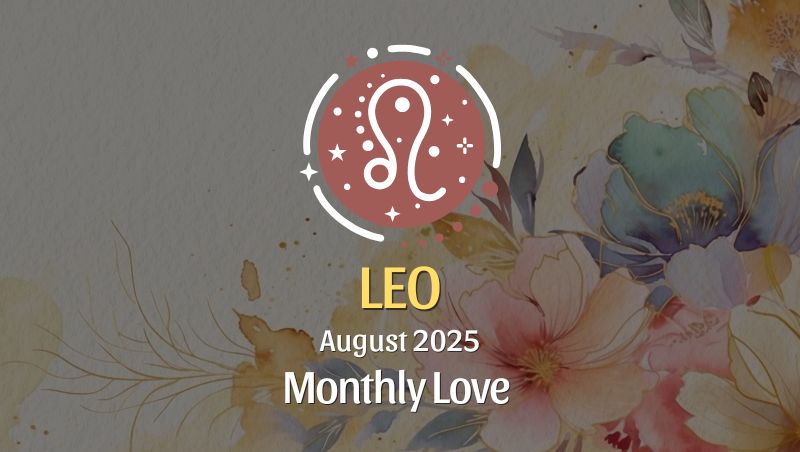 Leo August 2025 Love Horoscope
