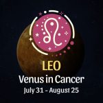 Leo: Venus in Cancer Horoscope, July 31 - August 25