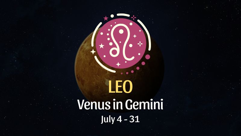 Leo: Venus in Gemini Horoscope - July 4, 2025
