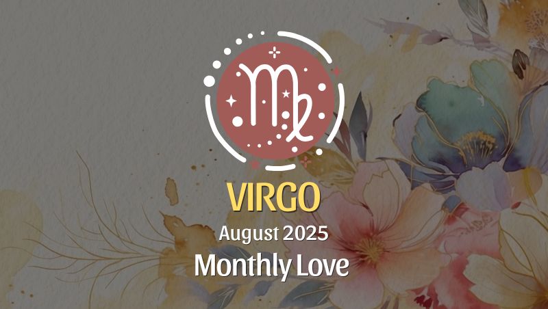 Virgo August 2025 Love Horoscope