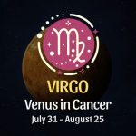 Virgo: Venus in Cancer Horoscope, July 31 - August 25