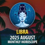 Libra: 2025 August Monthly Horoscope