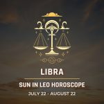 Libra: Sun in Leo Horocope July 22 - August 22