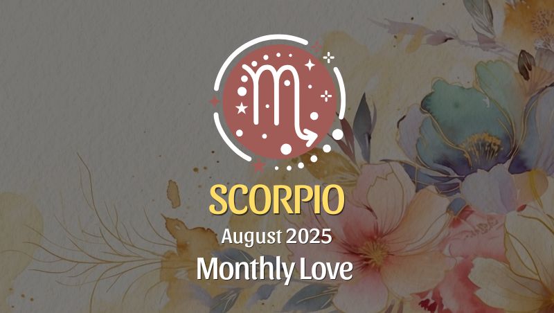 Scorpio August 2025 Love Horoscope