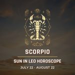 Scorpio: Sun in Leo Horocope July 22 - August 22