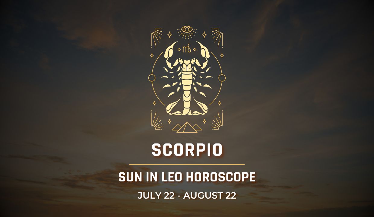 Scorpio: Sun in Leo Horocope July 22 - August 22