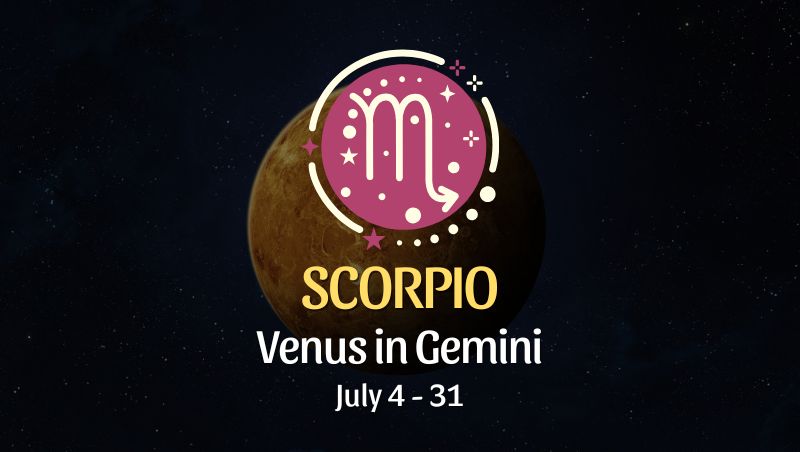 Scorpio: Venus in Gemini Horoscope - July 4, 2025