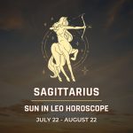 Sagittarius: Sun in Leo Horocope July 22 - August 22