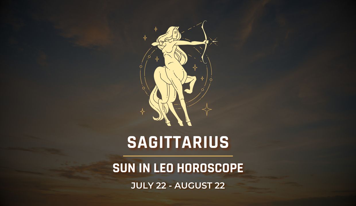Sagittarius: Sun in Leo Horocope July 22 - August 22