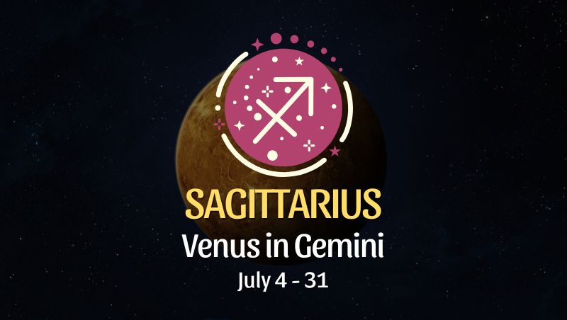 Sagittarius: Venus in Gemini Horoscope - July 4, 2025