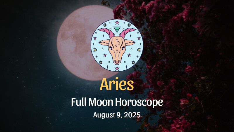 Aries: Full Moon Horoscope - August 9, 2025