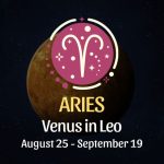 Aries: Venus in Leo Horoscope - August 25 / September 19