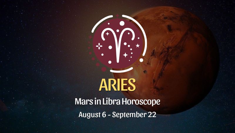 Aries: Mars in Libra Horoscopes, August 6 / September 22