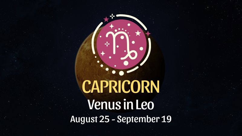 Capricorn: Venus in Leo Horoscope - August 25 / September 19