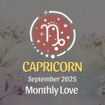 Capricorn: September 2025 Monthly Love Horoscope