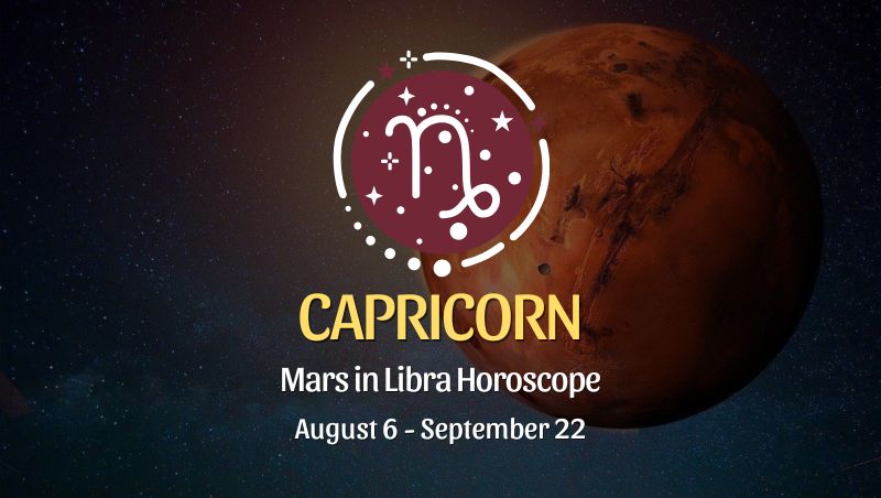 Capricorn: Mars in Libra Horoscopes, August 6 / September 22