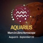 Aquarius: Mars in Libra Horoscopes, August 6 / September 22