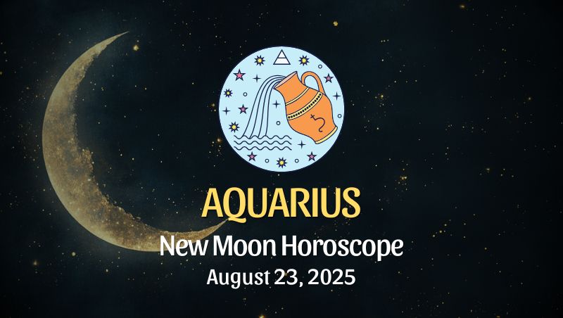 Aquarius: New Moon Horoscope - August 23, 2025