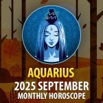 Aquarius: 2025 September Monthly Horoscopes