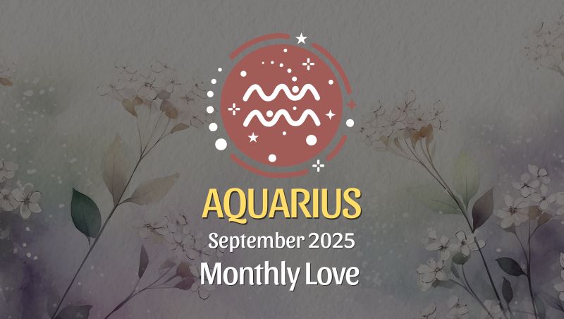 Aquarius: September 2025 Monthly Love Horoscope