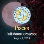 Pisces: Full Moon Horoscope - August 9, 2025
