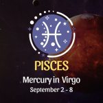 Pisces: Mercury in Virgo Horoscope - September 2, 2025