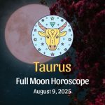 Taurus: Full Moon Horoscope - August 9, 2025