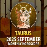 Taurus: 2025 September Monthly Horoscopes