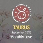 Taurus: September 2025 Monthly Love Horoscope