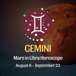 Gemini: Mars in Libra Horoscopes, August 6 / September 22