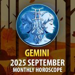 Gemini: 2025 September Monthly Horoscopes