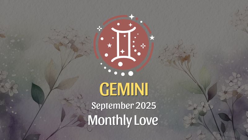 Gemini: September 2025 Monthly Love Horoscope