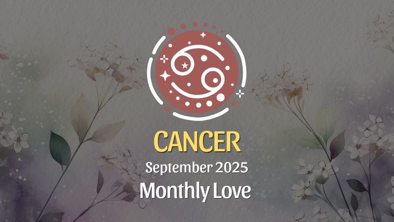 Cancer: September 2025 Monthly Love Horoscope