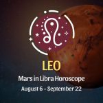 Leo: Mars in Libra Horoscopes, August 6 / September 22
