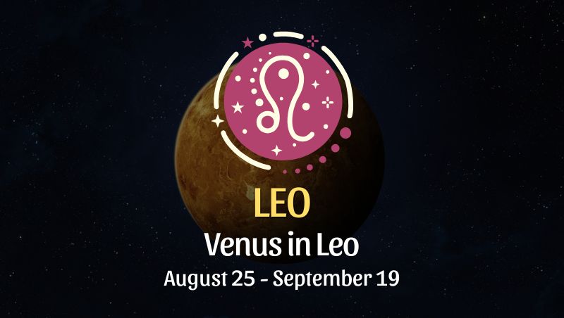 Leo: Venus in Leo Horoscope - August 25 / September 19