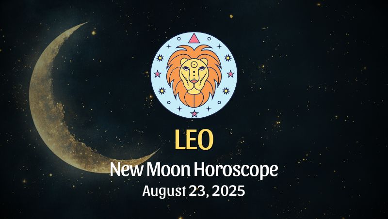 Leo: New Moon Horoscope - August 23, 2025
