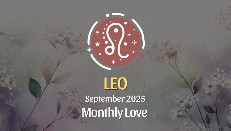 Leo: September 2025 Monthly Love Horoscope